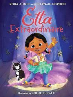 Etta Extraordinaire (4 – 8) By Roda Ahmed and CharnaieGordon, illustrated by Chloe Burgett