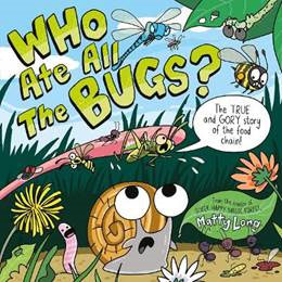 Who Ate All The Bugs? The TRUE and GORY Story of the Food Chain!