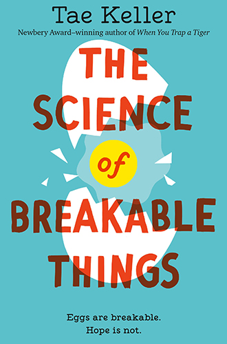 The Science of Breakable Thingsby Tae Keller